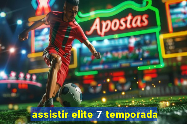 assistir elite 7 temporada